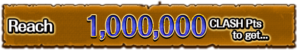 Reach 1,000,000 CLASH Pts to get...