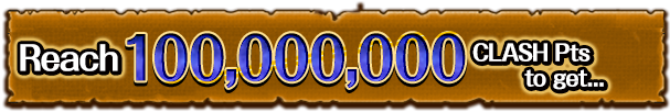 Reach 100,000,000 CLASH Pts to get...