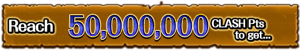 Reach 50,000,000 CLASH Pts to get...