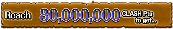 Reach 80,000,000 CLASH Pts to get...